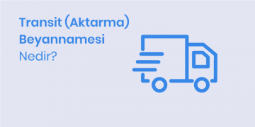 Transit (Aktarma) Beyannamesi Nedir?