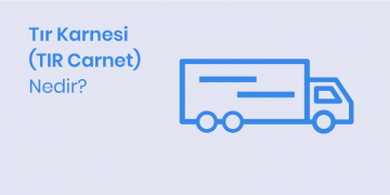 Tır Karnesi (TIR Carnet) Nedir?